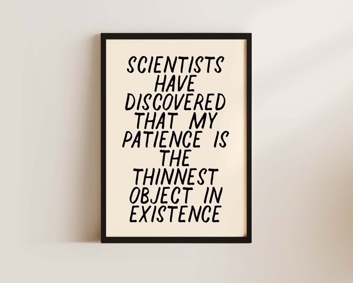 My Patience Is The Thinnest Object Print, Funny Quote