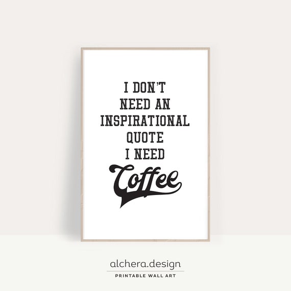Inspirational Quote Coffee Art Print Poster With Funny Coffee Quote For Office Coffee Lovers Quote Poster Gift Idea
