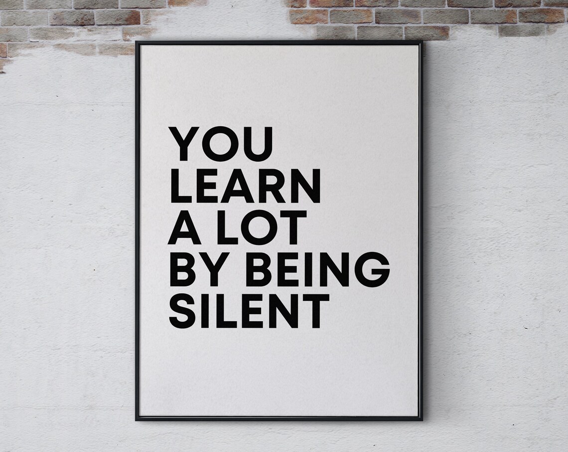 You Learn A Lot By Being Silent Minimalist Wisdom Quote Poster