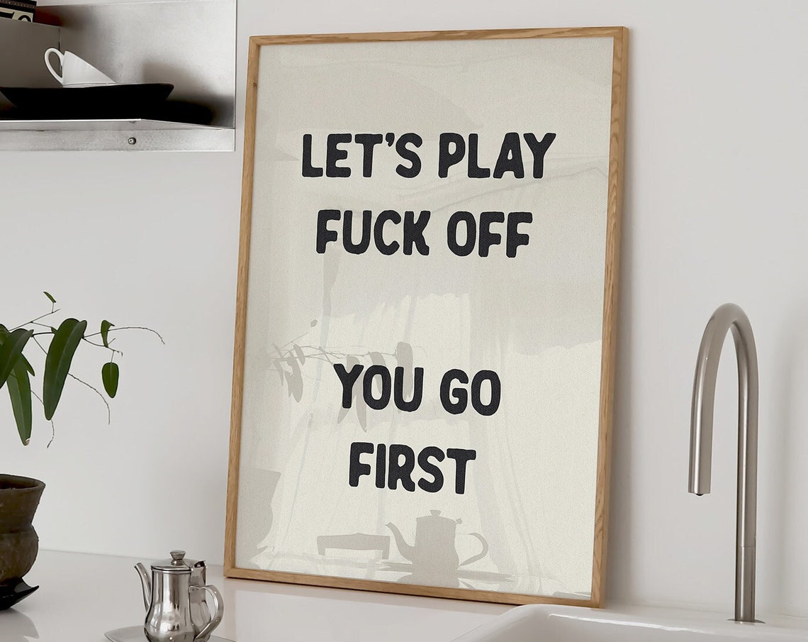Lets Play Fuck Off You Go First Sarcastic Funny Typography Wall Poster