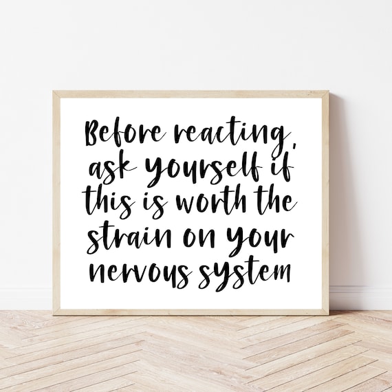 Before Reacting Ask If This Is Worth The Strain on Your Nervous System Poster