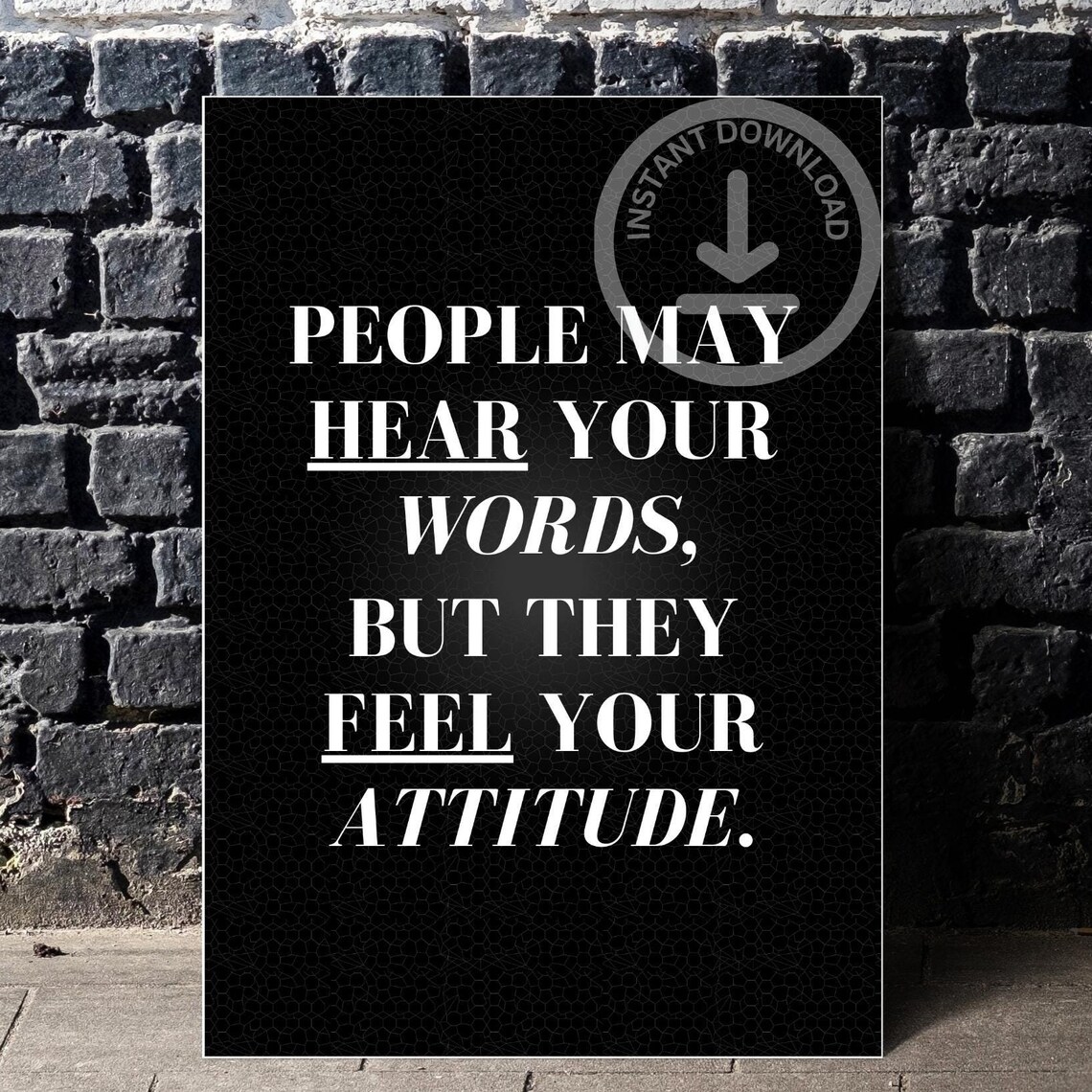 People May Hear Your Words They Feel Your Attitude Black Quote Poster