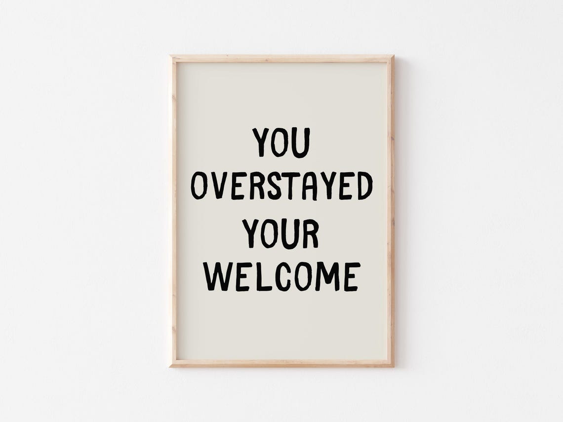 You Overstayed Your Welcome Hand-Drawn Funny Quote Poster Gift - Image 2