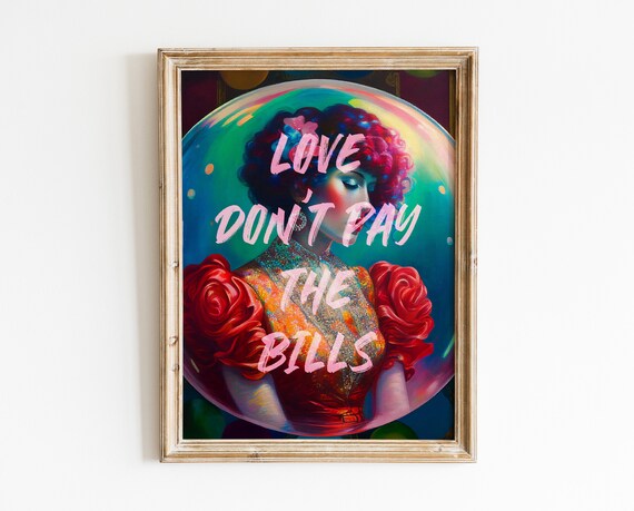 Love Dont Pay The Bills Sassy Eclectic Maximalist Portrait Poster