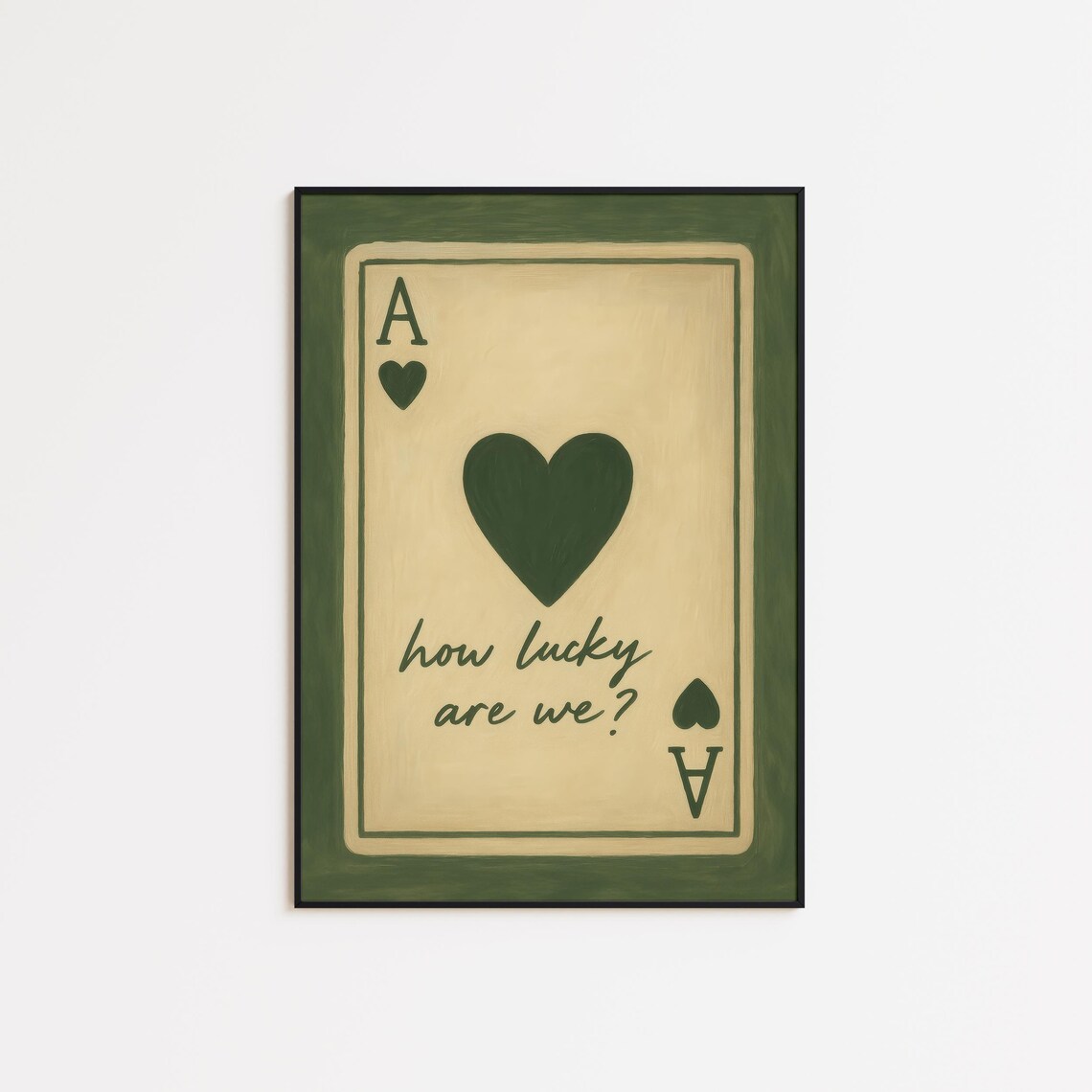 Ace of Hearts How Lucky Are We Green Vintage Love Card Poster