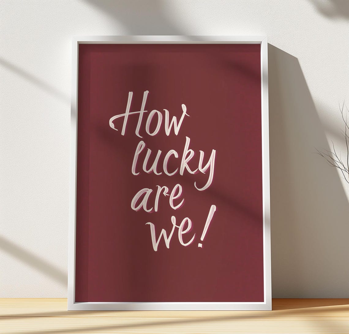 How Lucky Are We Handwritten Script Burgundy Wall Quote Poster