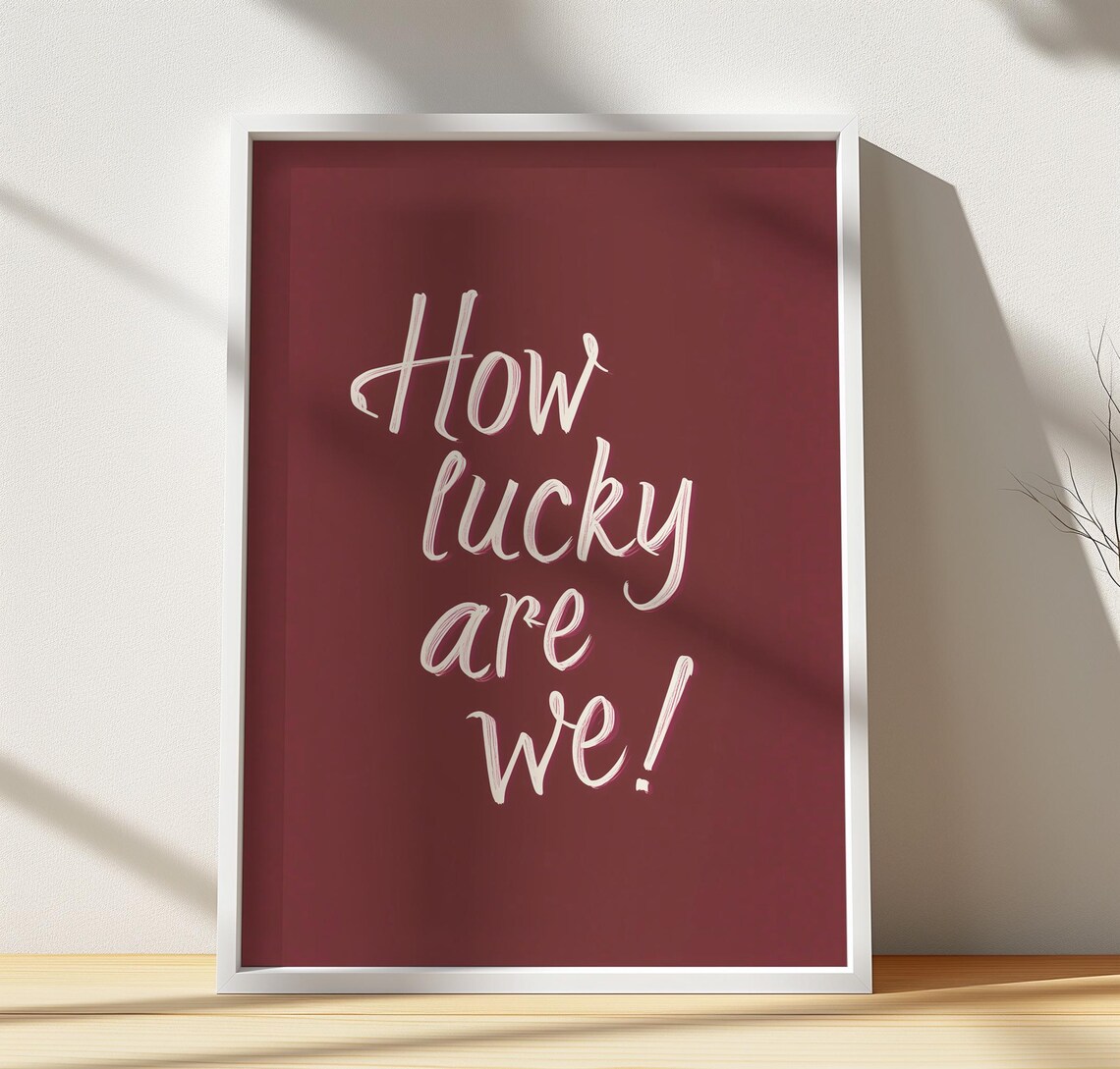 How Lucky Are We Print Positive Affirmation Decor