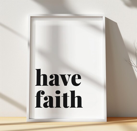 Have Faith Print Positive Affirmation Typography