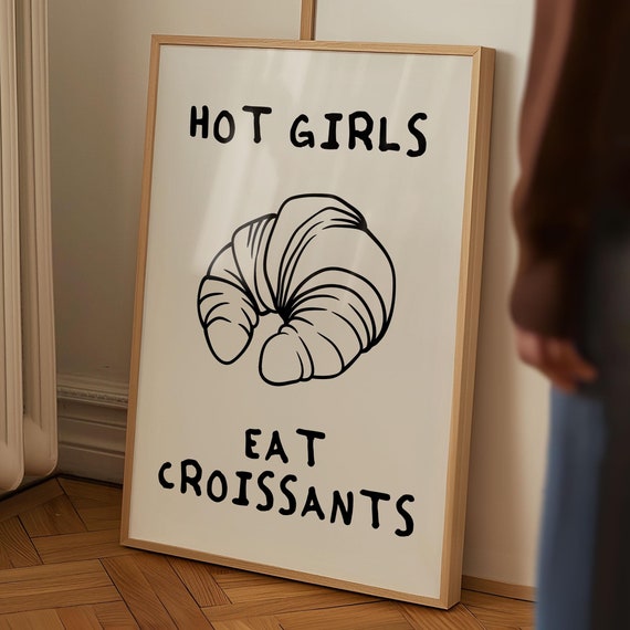 Hot Girls Eat Croissants Print Trendy Kitchen Art Print Vintage Food Print Croissant Poster Retro Kitchen Poster Cute Food Art Print