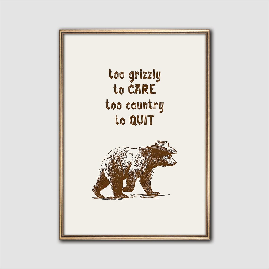 Too Grizzly to Care Too Country to Quit Cowboy Bear Quote Poster