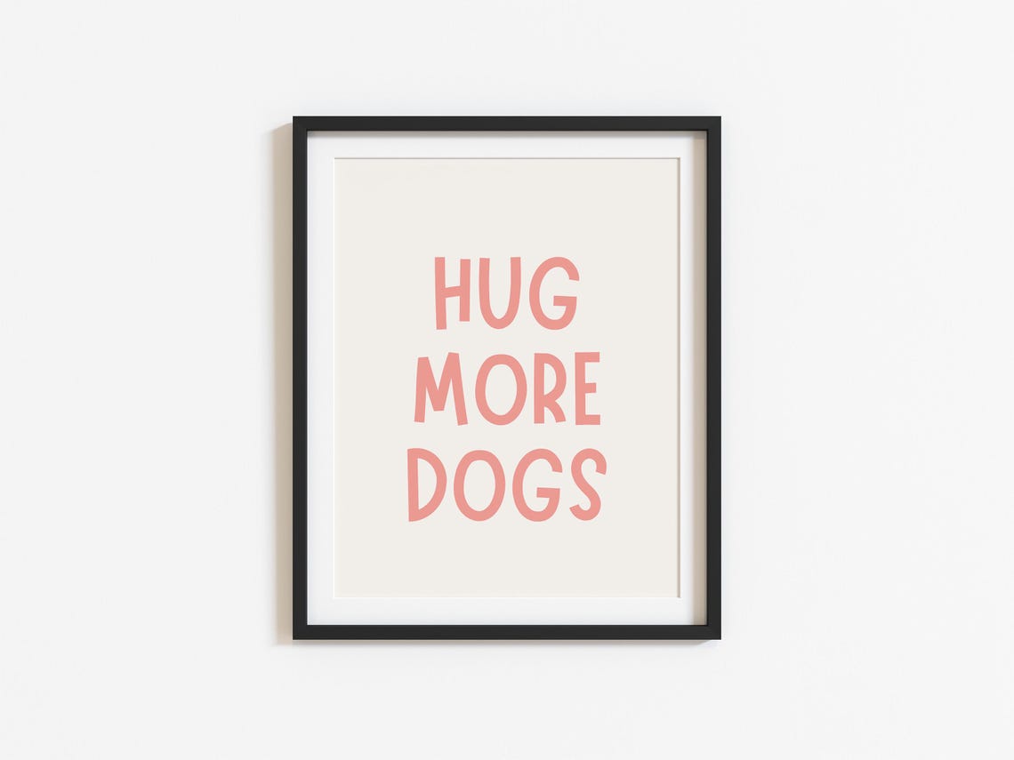 Hug More Dogs Funny Dog Quote Art Print - Image 3