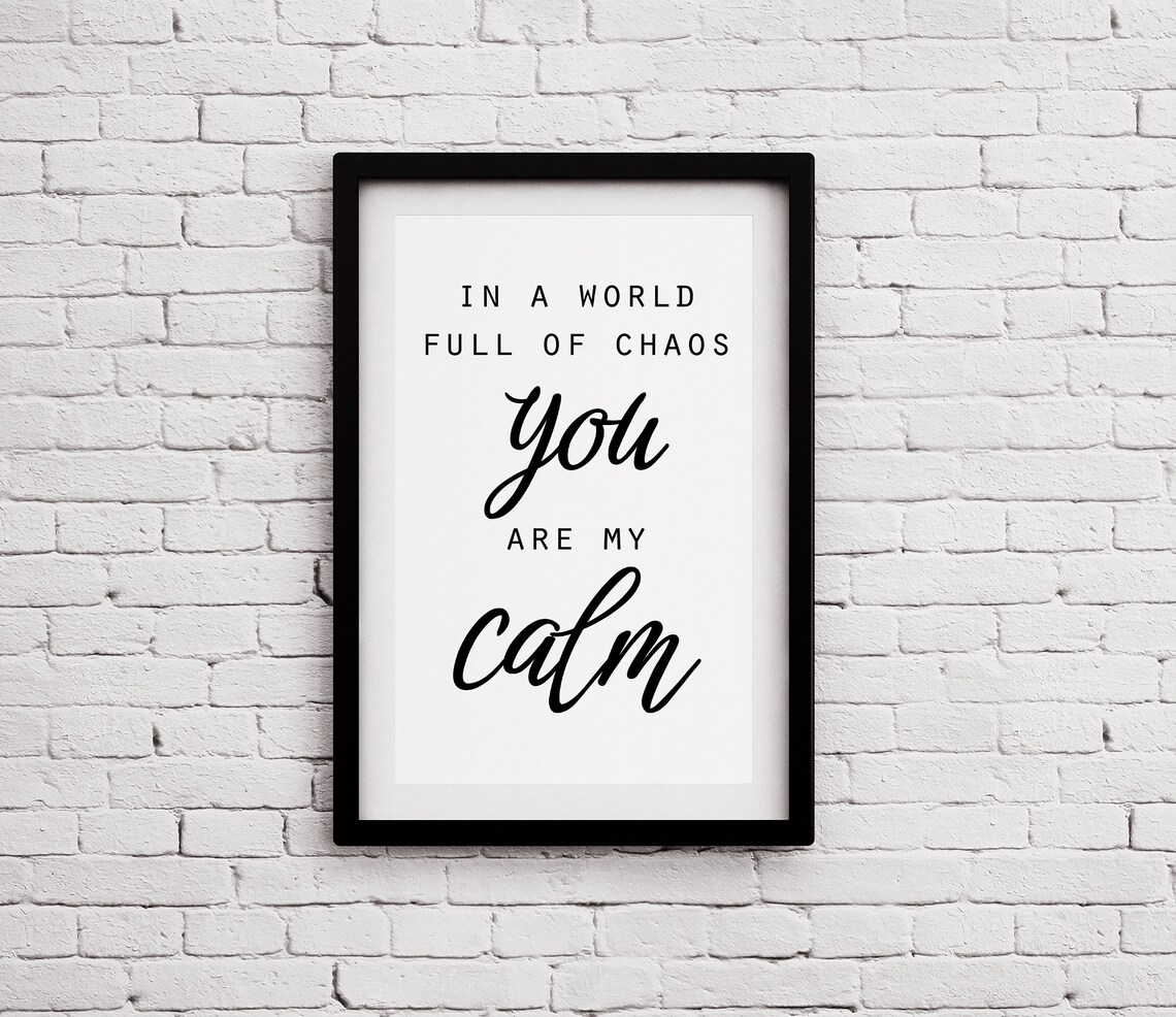 In A World Full Of Chaos You Are My Calm Romantic Typography Poster