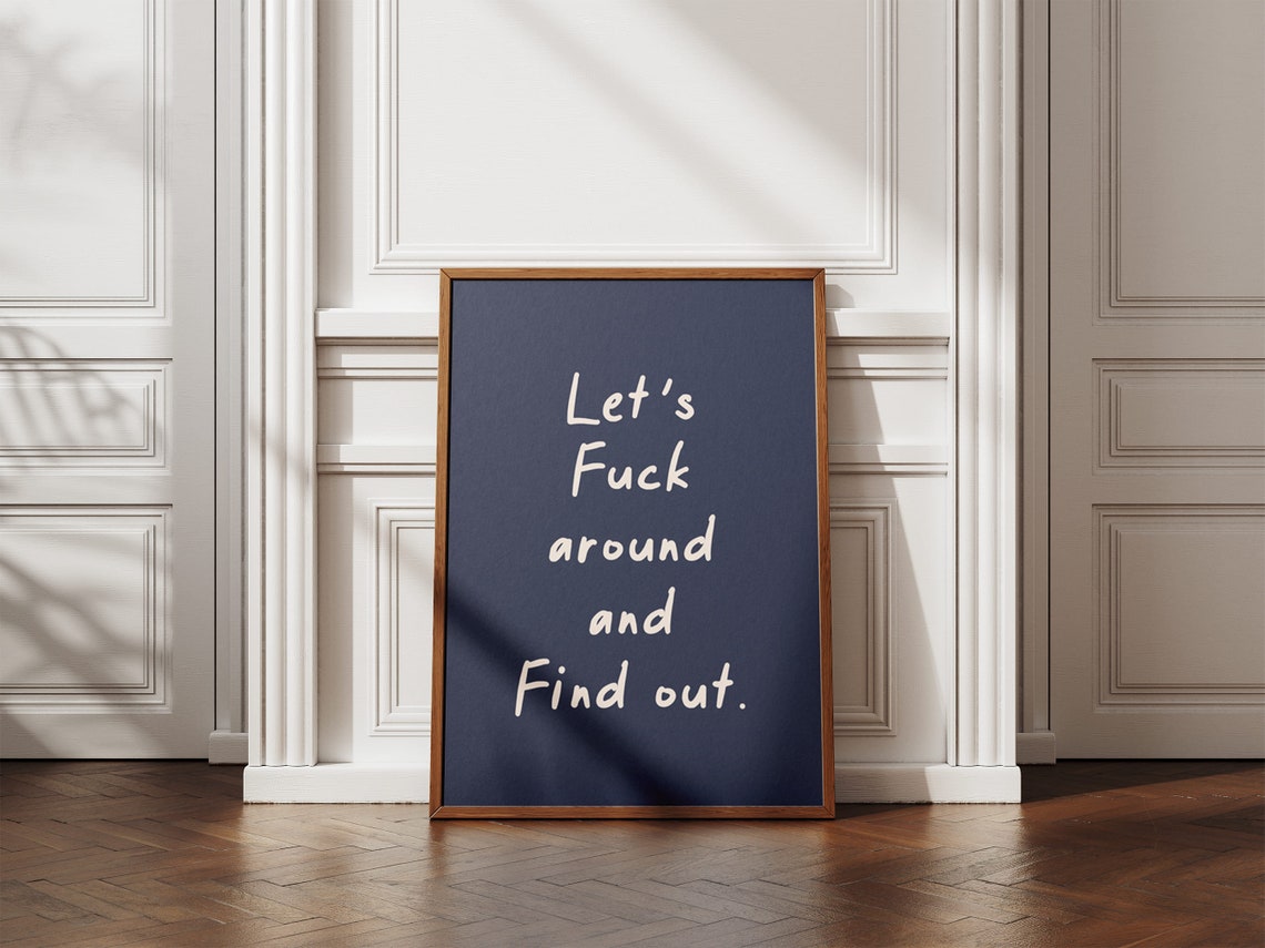 Lets Fuck Around And Find Out Black White Script Funny Poster - Image 3