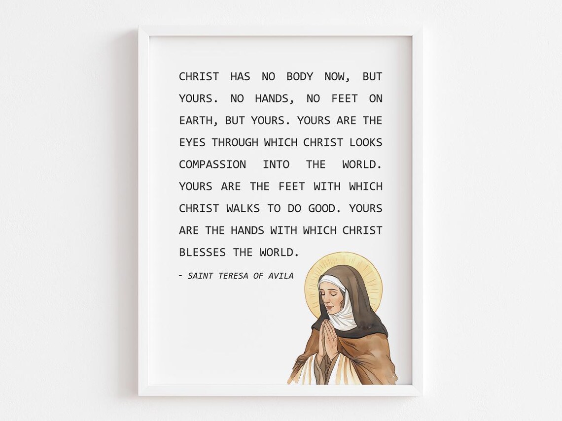Christ Has No Body Now But Yours Saint Teresa Of Avila Prayer Poster