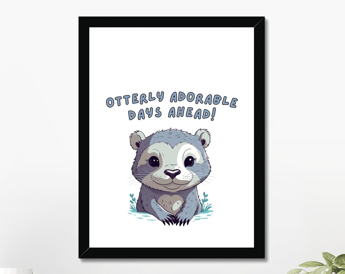 Otterly Adorable Illustration Print Silly Art Posters Cute Otter Quote Prints Funny Otter Lover Art Animal Art Print Girl Room Wallart