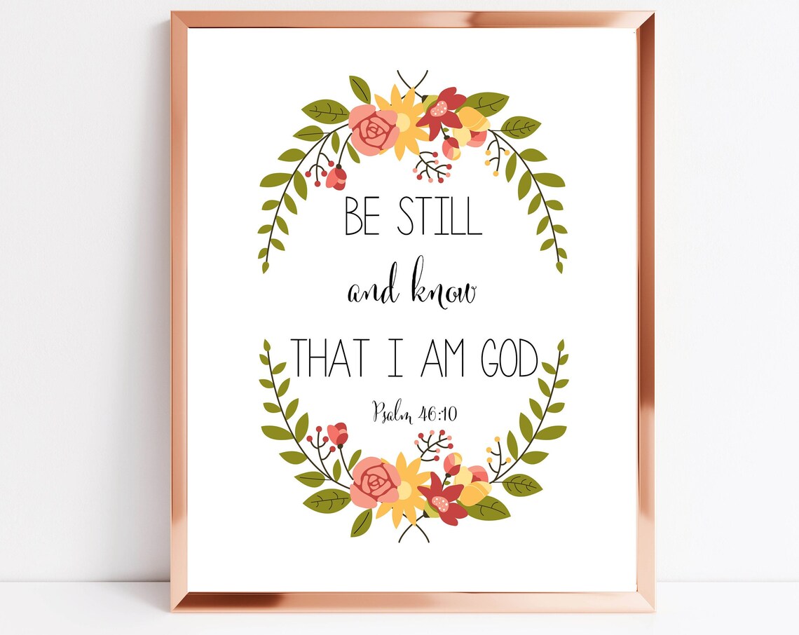 Be Still And Know Psalm 46:10 Floral Art Print
