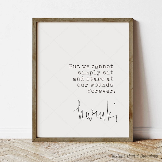 Haruki Murakami We Cannot Stare at Our Wounds Forever Quote Print Poster