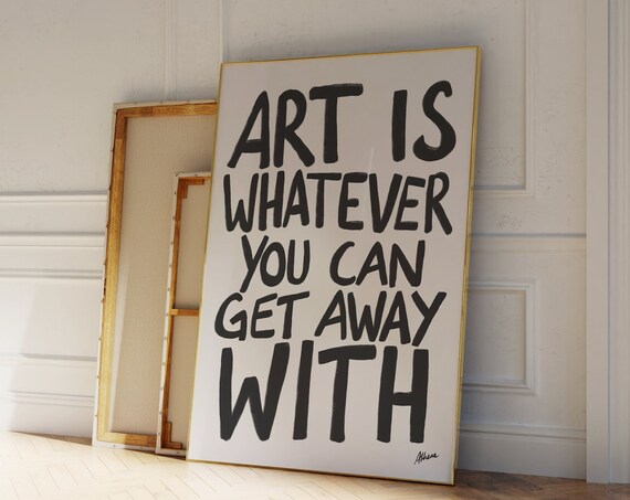 Art Is Whatever You Can Get Away With, Mid-Century Art Print