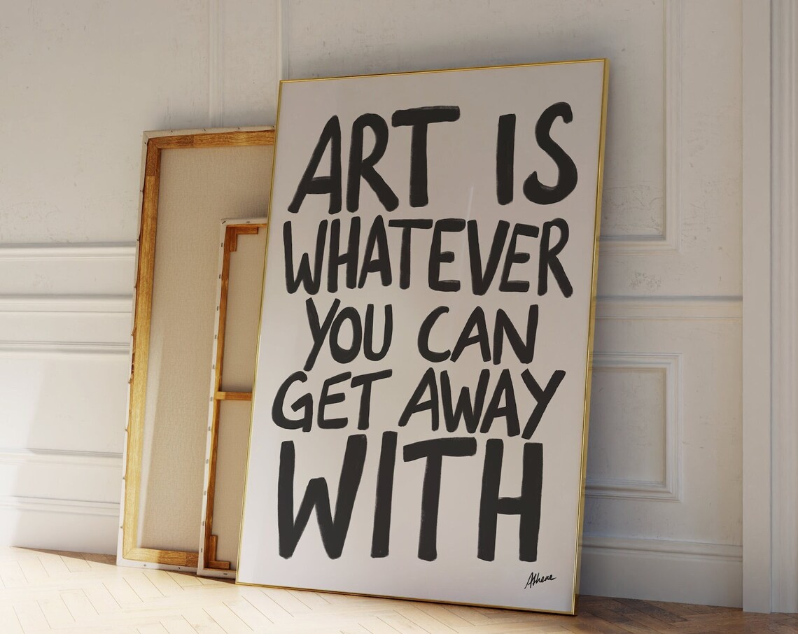 Art Is Whatever You Can Get Away With, Mid-Century Art Print