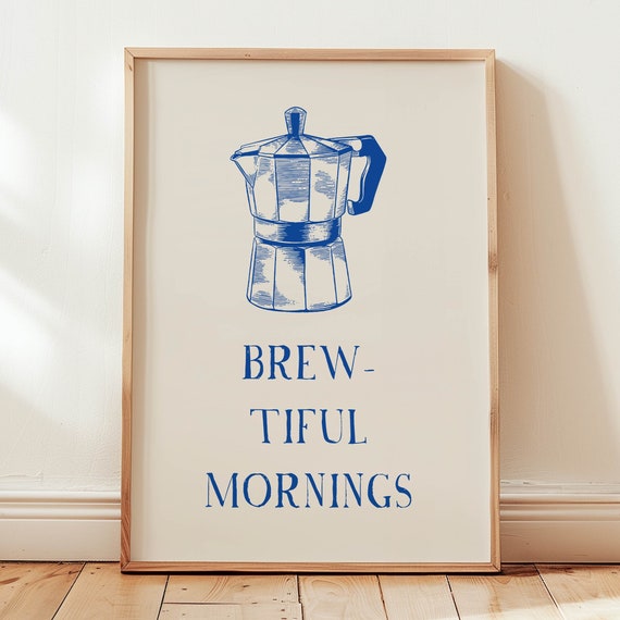 Brewtiful Mornings Coffee Art Print Kitchen Decor Minimalist Blue Wall Art Coffee Lover Gift Morning Coffee Poster