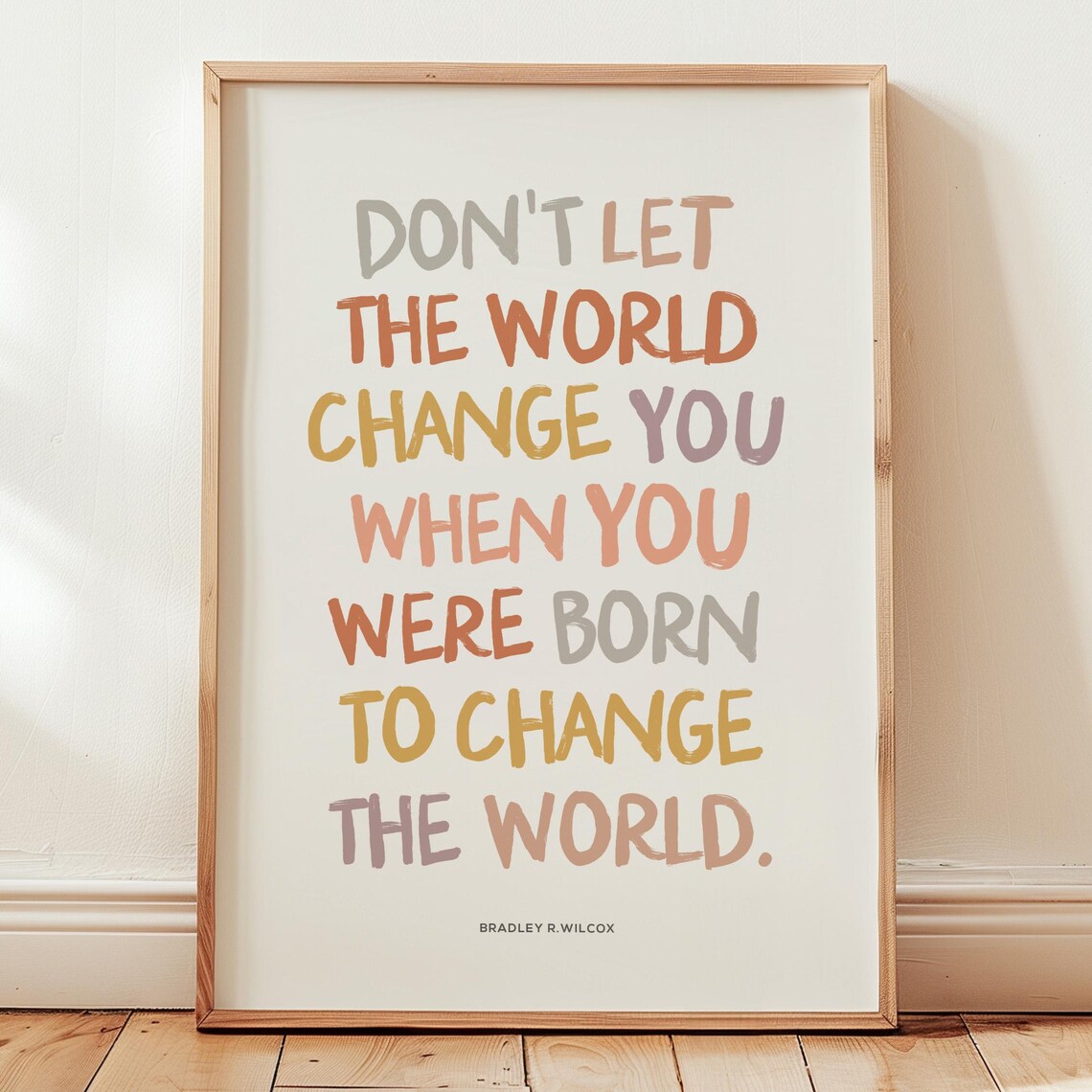 Don’t Let the World Change You LDS Quote Art Print