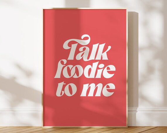 Funny Kitchen Prints Talk Foodie To Me Retro Kitchen Wall Art Quote For Kitchen Modern Kitchen Poster Gift For Cook Foodie Wall Art