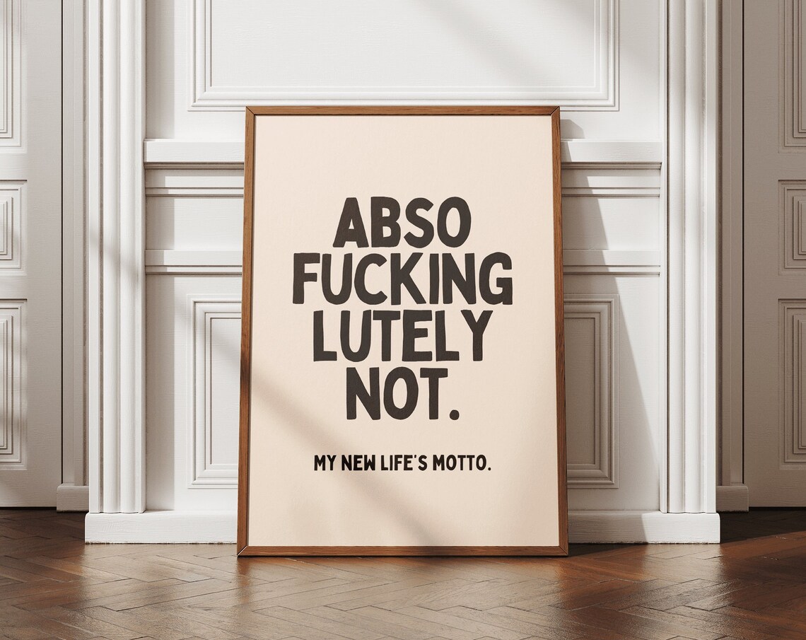 Abso Fucking Lutely Not My New Life's Motto Bold Funny Poster