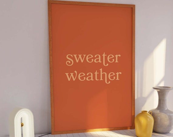 Sweater Weather Print Art Cute Fall Season Wall Print Orange Fall Art Print Friendsgiving Autumn Art Decor