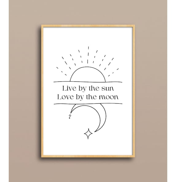 Live By The Sun Love By The Moon Quote Print