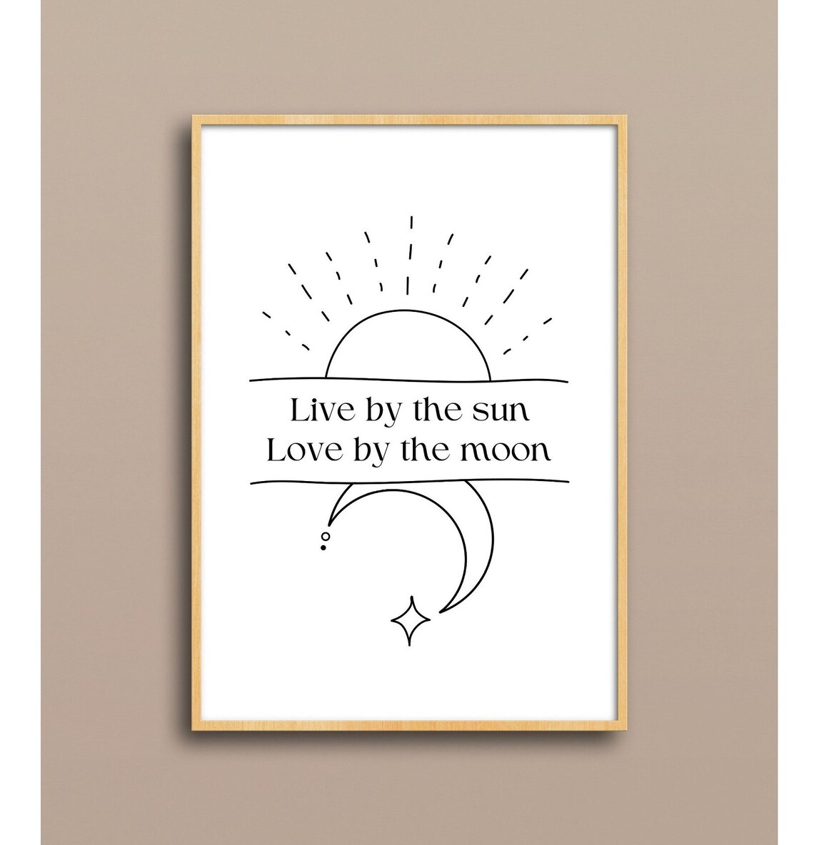 Live By The Sun Love By The Moon Quote Print