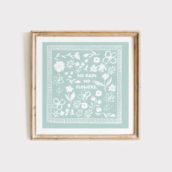 No Rain No Flowers Sea Blue Quote With White Florals Square Print