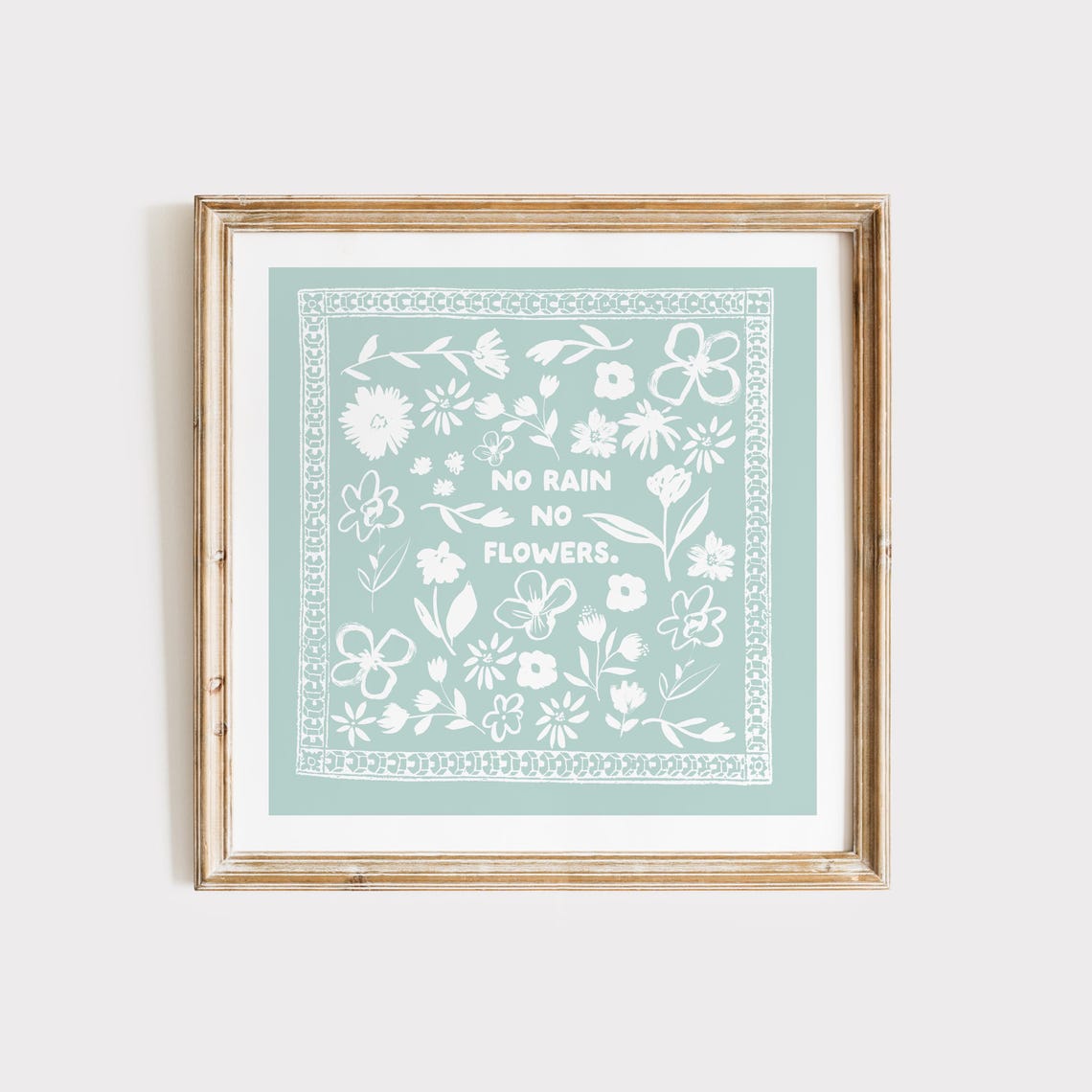 No Rain No Flowers Sea Blue Quote With White Florals Square Print