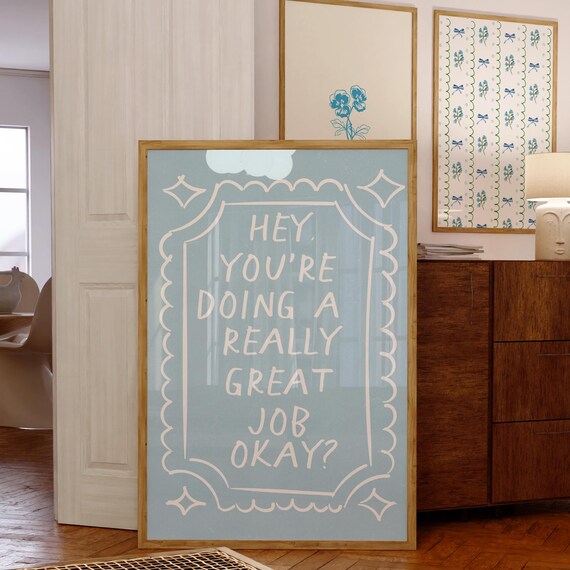 Inspiring Hey You Are Doing a Really Great Job Okay Blue Quote Poster