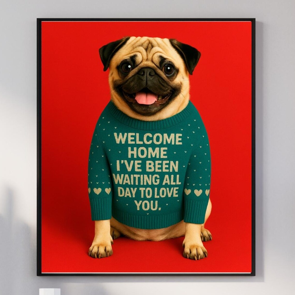 Pug Welcome Home Sweater Quote Fawn Dog Red Background Poster