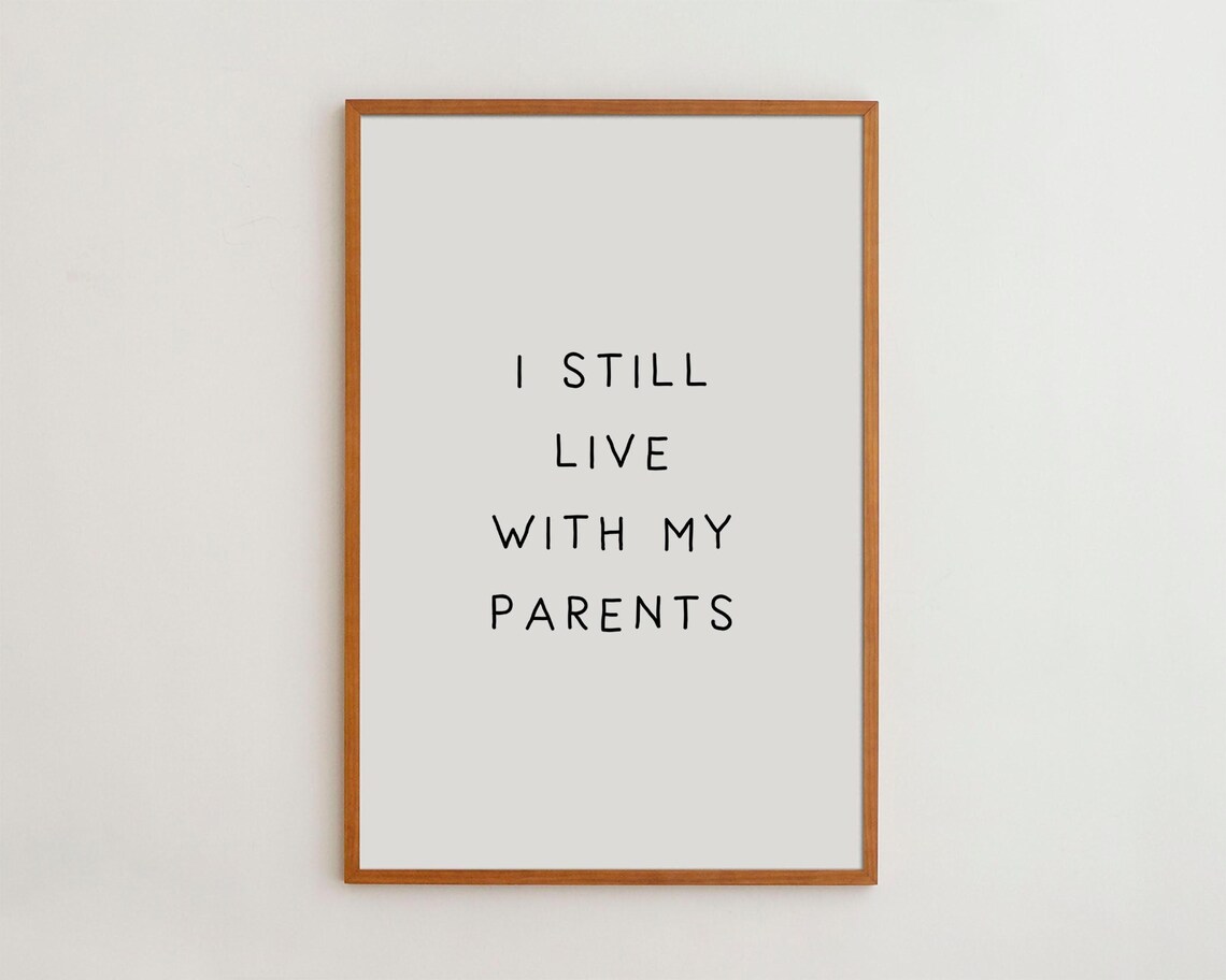 I Still Live With My Parents Funny Quote Art Print