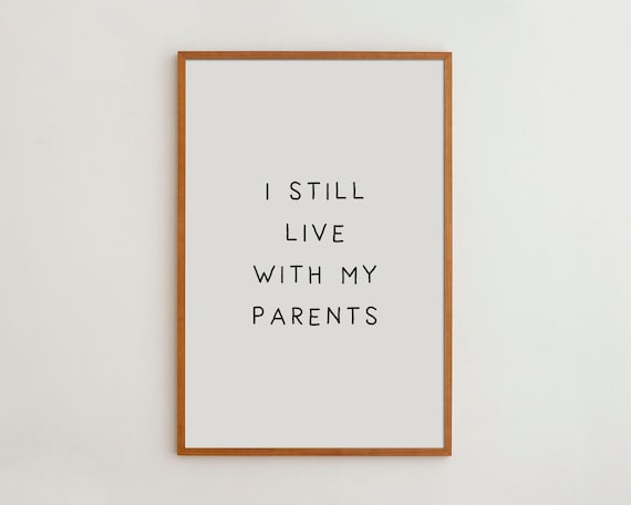 I Still Live With My Parents Funny Quote Art Print