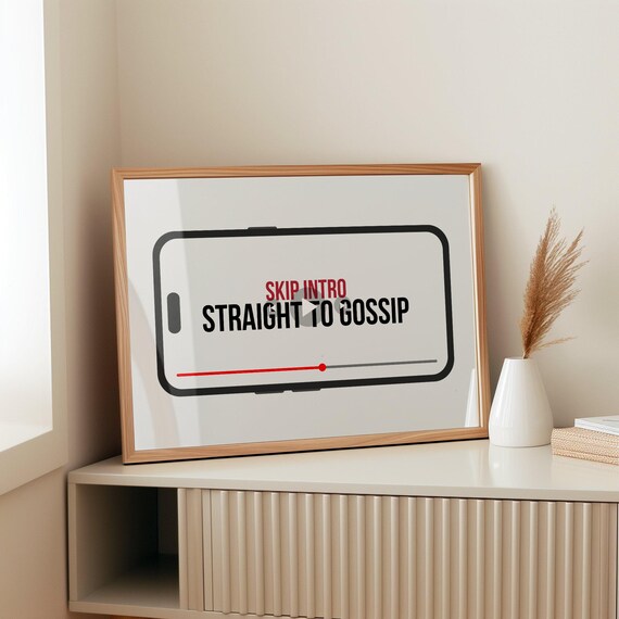 Skip Intro Straight to Gossip Funny Phone Screen Quote Typography Print