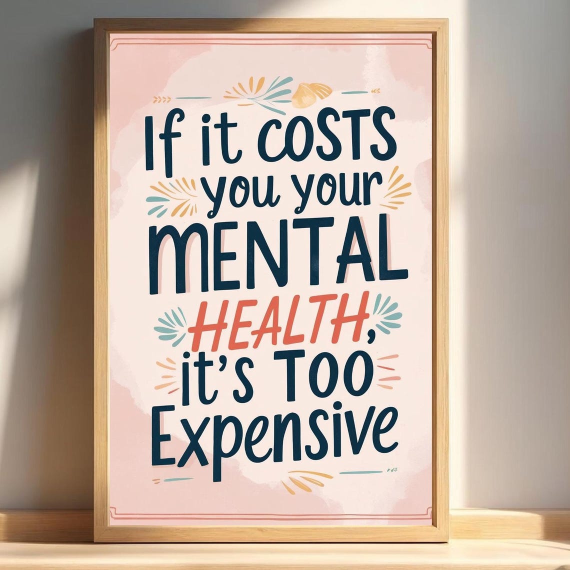 If It Costs You Your Mental Health Then It Is Too Expensive Poster