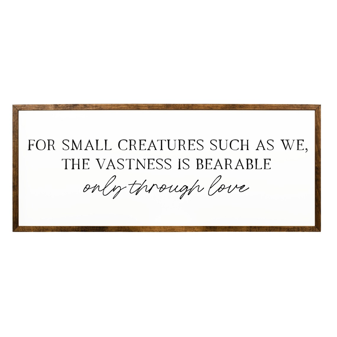 For Small Creatures Such As We Vastness Bearable Only Through Love Poster - Image 2