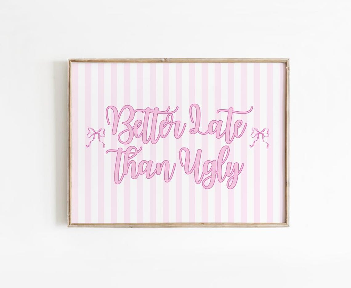 Better Late Than Ugly Quote Poster Pink Striped Preppy Dorm Decor Art