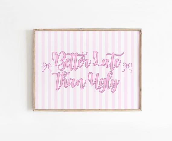 Better Late Than Ugly Wall Art Pink Print Apartment Vintage Bar Cart Dorm Retro