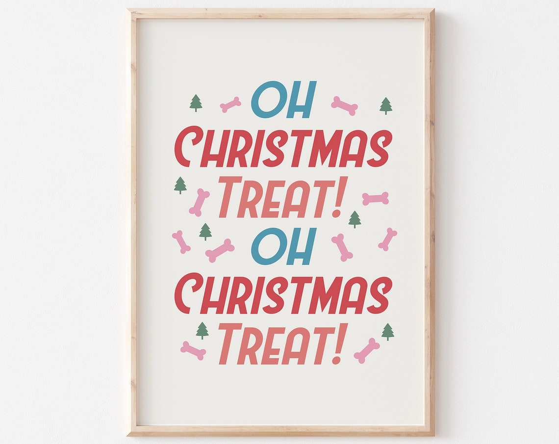 Oh Christmas Treat Dog Quotes Print Christmas Pet Print Funny Dog Print Funny Christmas Decor Humorous Christmas Dog Wall Art