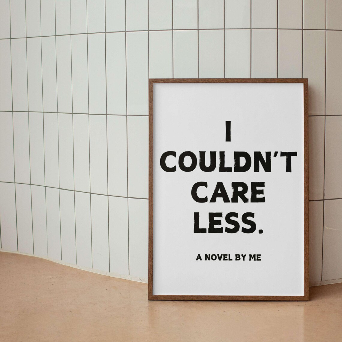 I Couldnt Care Less A Novel By Me Funny Sarcastic Book Poster - Image 2