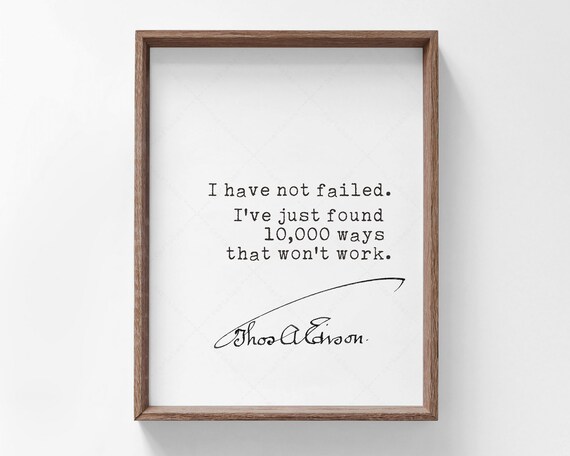 Thomas Edison I Have Not Failed 10000 Ways Quote Motivational Wall Art Print