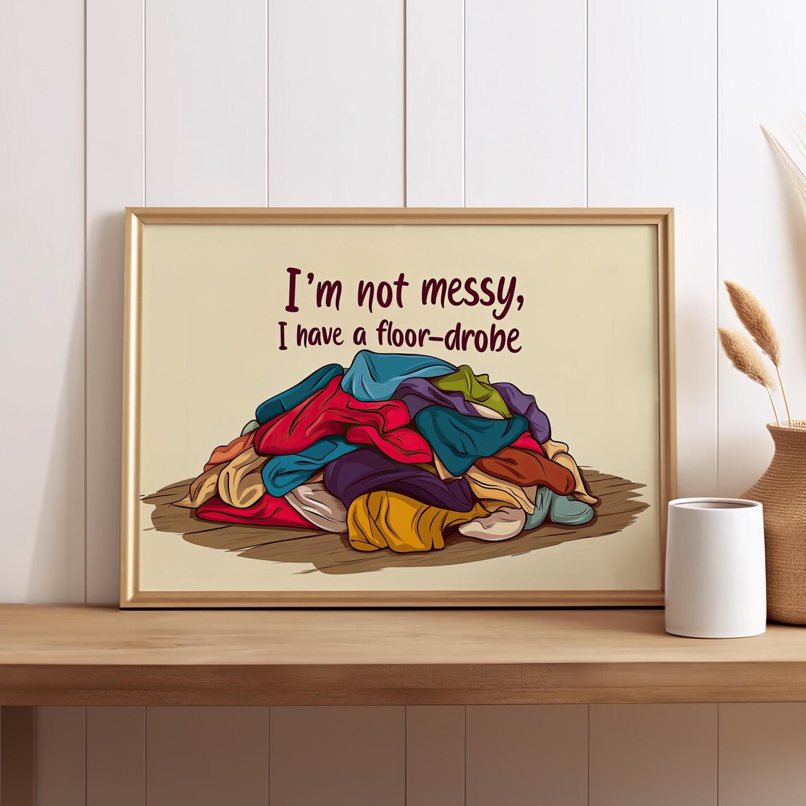 Im Not Messy I Have A Floor Drobe Funny Clothes Pile Quote Poster