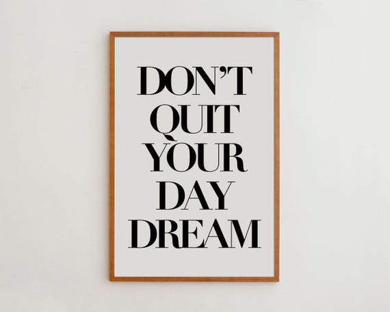 Don't Quit Your Day Dream Typography Art Print