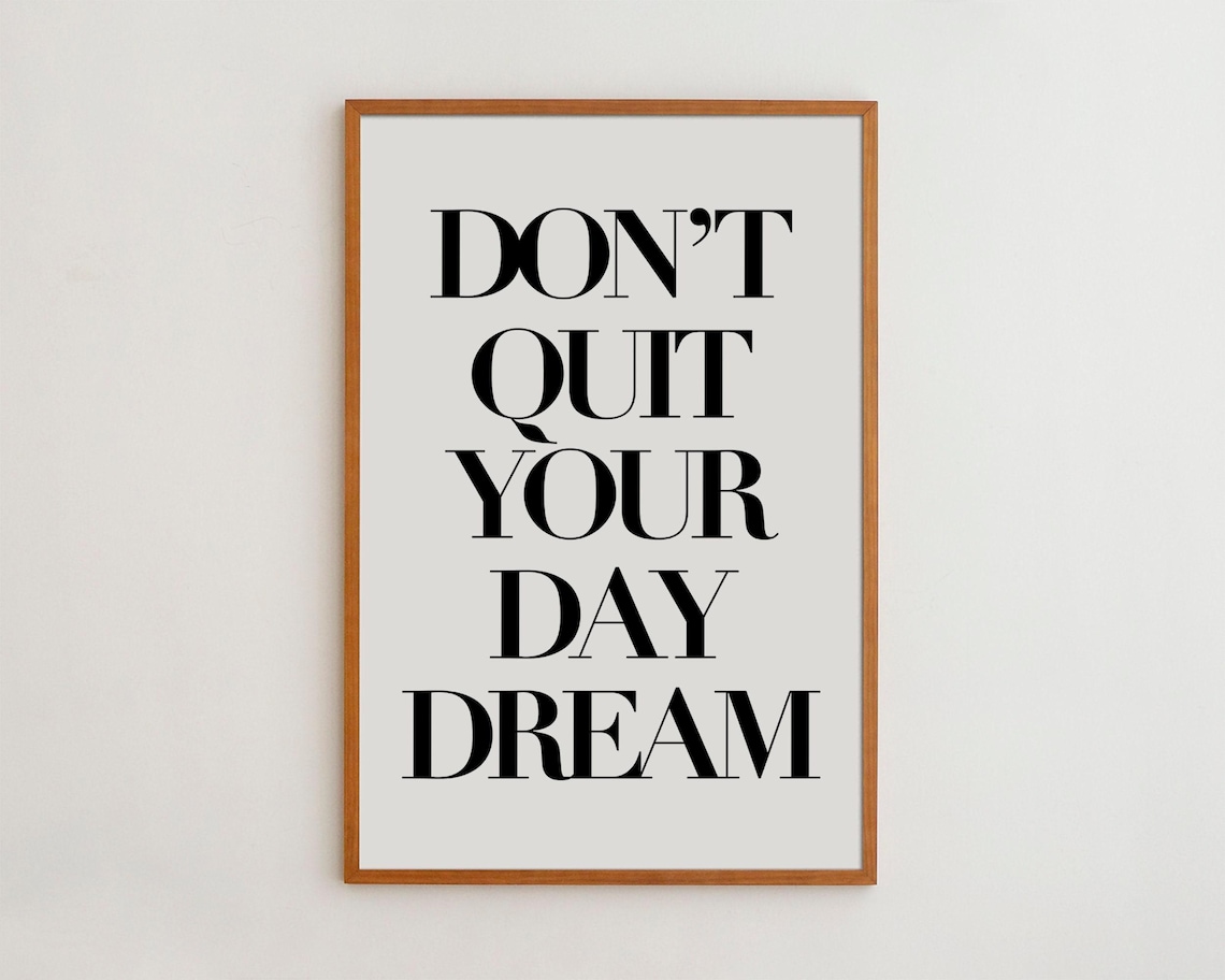 Don't Quit Your Day Dream Typography Art Print