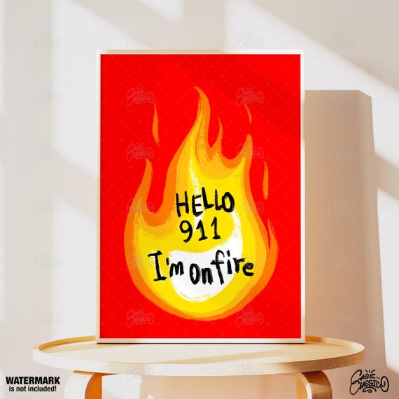 Hello 911 Im On Fire Bar Poster Quote Print Indie Room Decor Flame Cafe Typography Funny Fine Art
