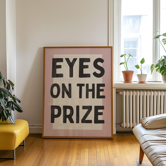 Eyes On The Prize Unframed Poster Trendy Wall Art Motivational Print Empowering For Her Quote Minimalistic Decor