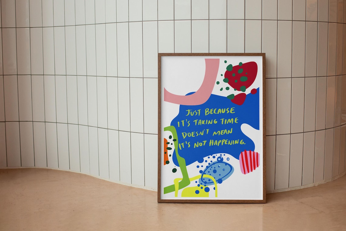 Just Because It Is Taking Time Does Not Mean It Is Not Happening Poster